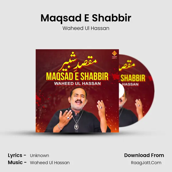 Maqsad E Shabbir MP3 Song by Waheed Ul Hassan Cover