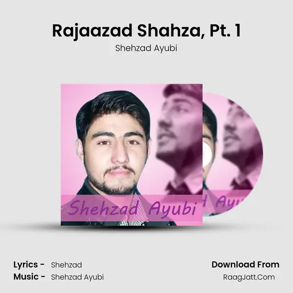 Rajaazad Shahza, Pt. 1 - Shehzad Ayubi