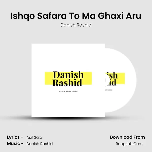 Ishqo Safara To Ma Ghaxi Aru - Danish Rashid