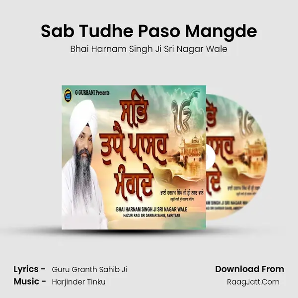 Sab Tudhe Paso Mangde - Bhai Harnam Singh Ji Sri Nagar Wale