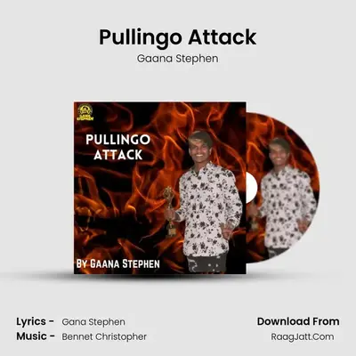Pullingo Attack - Gaana Stephen