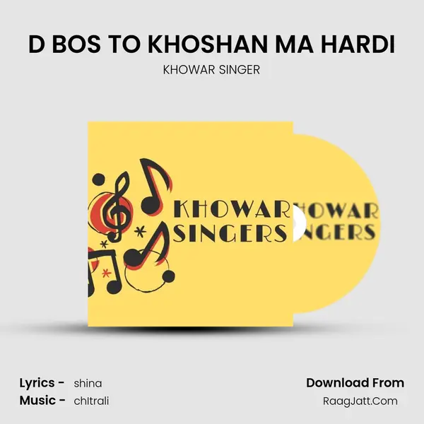 D BOS TO KHOSHAN MA HARDI MP3 Song by KHOWAR SINGER Cover