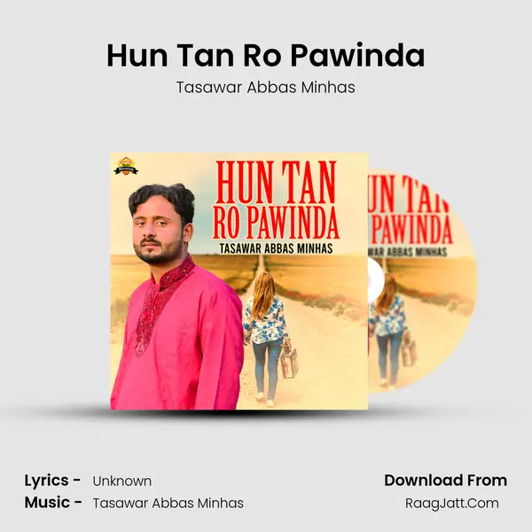 Hun Tan Ro Pawinda - Single - Tasawar Abbas Minhas
