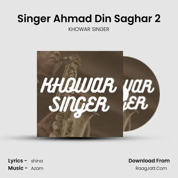 Singer Ahmad Din Saghar 2 MP3 Song by KHOWAR SINGER Cover