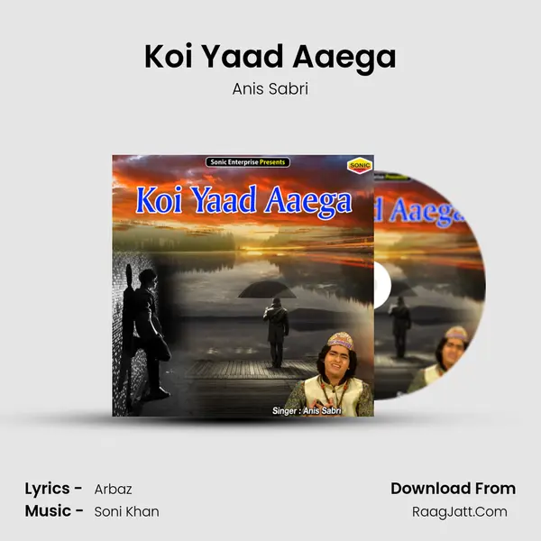 Koi Yaad Aaega - Anis Sabri