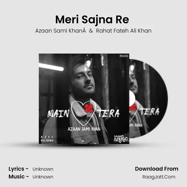 Meri Sajna Re (feat. Rahat Fateh Ali Khan) MP3 Song by Azaan Sami KhanÂ  Cover