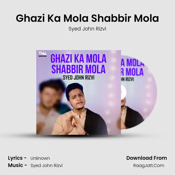 Ghazi Ka Mola Shabbir Mola MP3 Song by Syed John Rizvi Cover