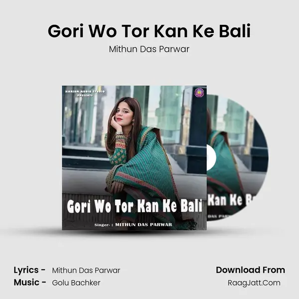 Gori Wo Tor Kan Ke Bali MP3 Song by Mithun Das Parwar Cover