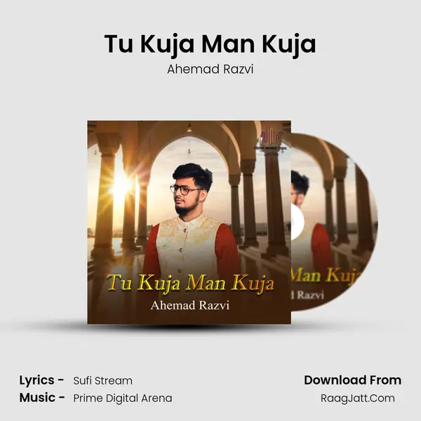 Tu Kuja Man Kuja MP3 Song by Ahemad Razvi Cover