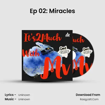 Ep 02: Miracles MP3 Song by  Cover