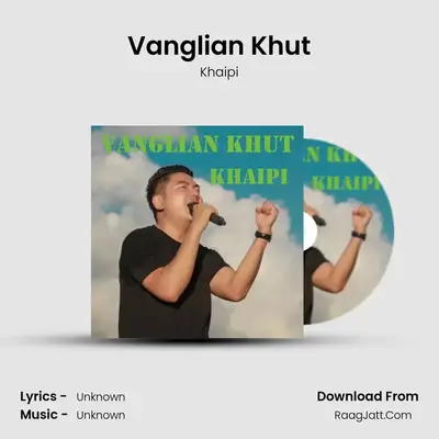 Vanglian Khut - Khaipi