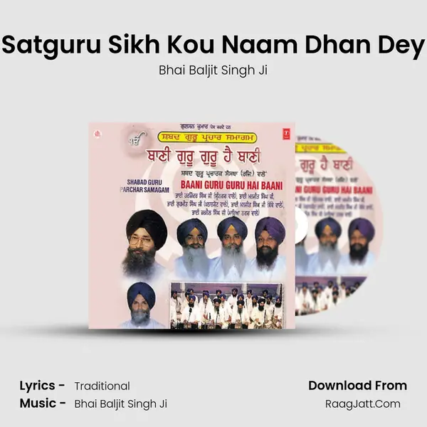 Satguru Sikh Kou Naam Dhan Dey MP3 Song by Bhai Baljit Singh Ji Cover
