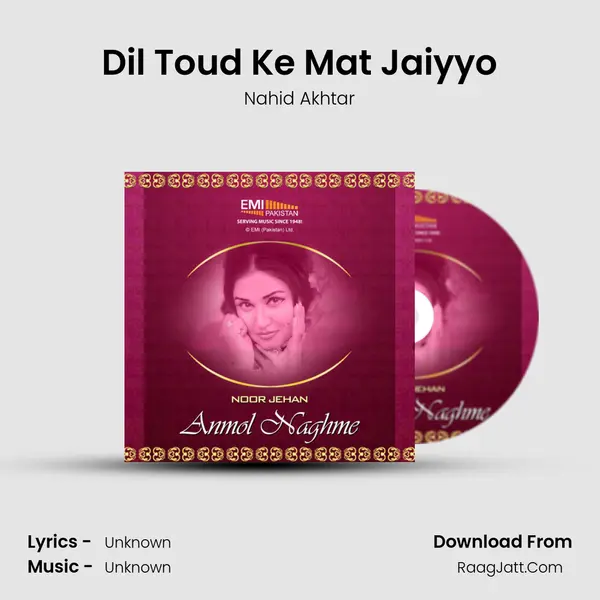 Dil Toud Ke Mat Jaiyyo MP3 Song by Nahid Akhtar Cover