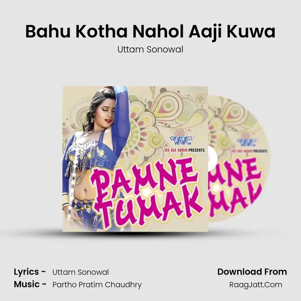 Bahu Kotha Nahol Aaji Kuwa MP3 Song by Uttam Sonowal Cover