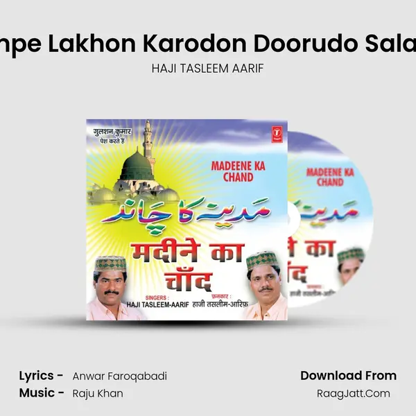 Tumpe Lakhon Karodon Doorudo Salaam MP3 Song by HAJI TASLEEM AARIF Cover