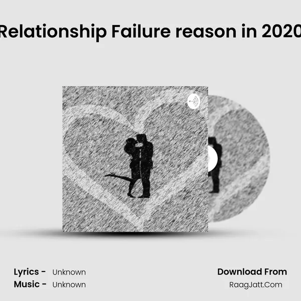 Relationship Failure reason in 2020 MP3 Song by  Cover