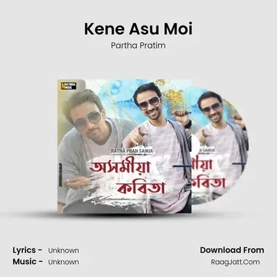 Kene Asu Moi MP3 Song by Partha Pratim Cover