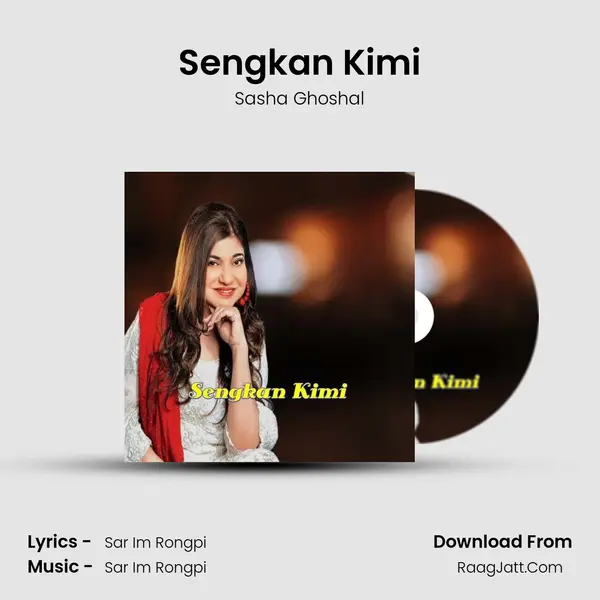 Sengkan Kimi - Sasha Ghoshal