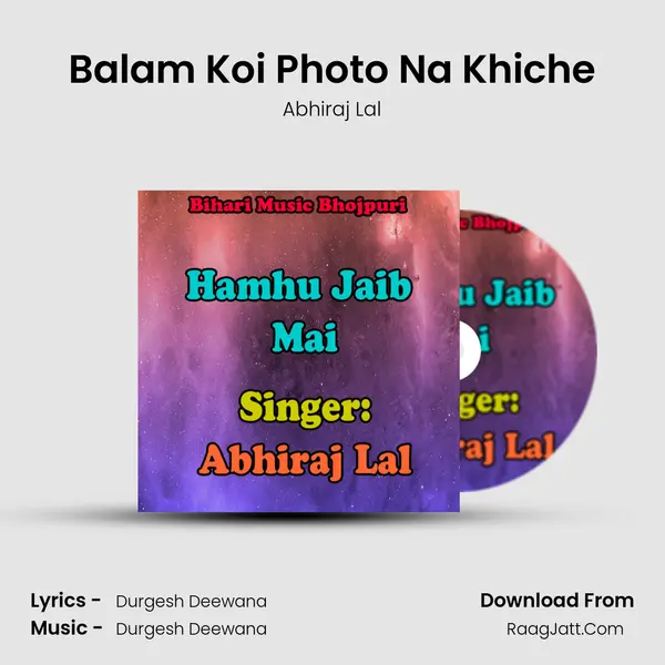 Balam Koi Photo Na Khiche MP3 Song by Abhiraj Lal Cover