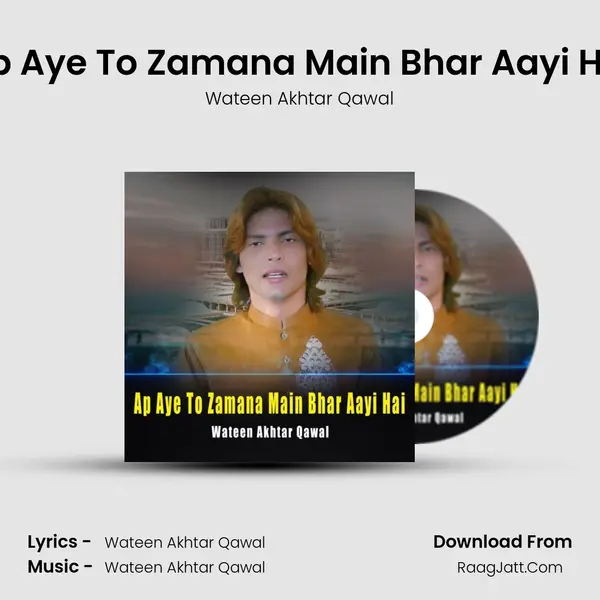 Ap Aye To Zamana Main Bhar Aayi Hai - Wateen Akhtar Qawal
