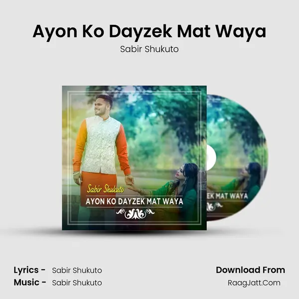 Ayon Ko Dayzek Mat Waya MP3 Song by Sabir Shukuto Cover