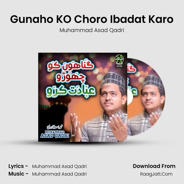 Gunaho KO Choro Ibadat Karo MP3 Song by Muhammad Asad Qadri Cover