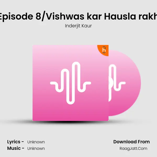 Episode 8/Vishwas kar Hausla rakh( Jee le Abhi) MP3 Song by Inderjit Kaur Cover