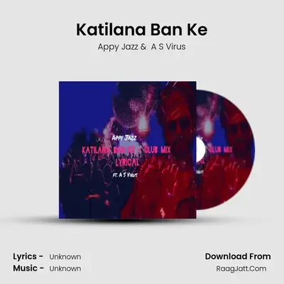 Katilana Ban Ke MP3 Song by Appy Jazz Cover