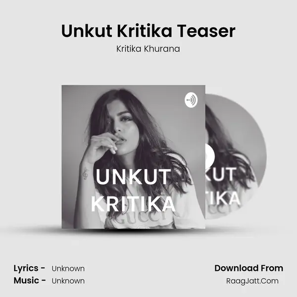 Unkut Kritika Teaser MP3 Song by Kritika Khurana Cover