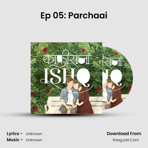 Ep 05: Parchaai MP3 Song by  Cover