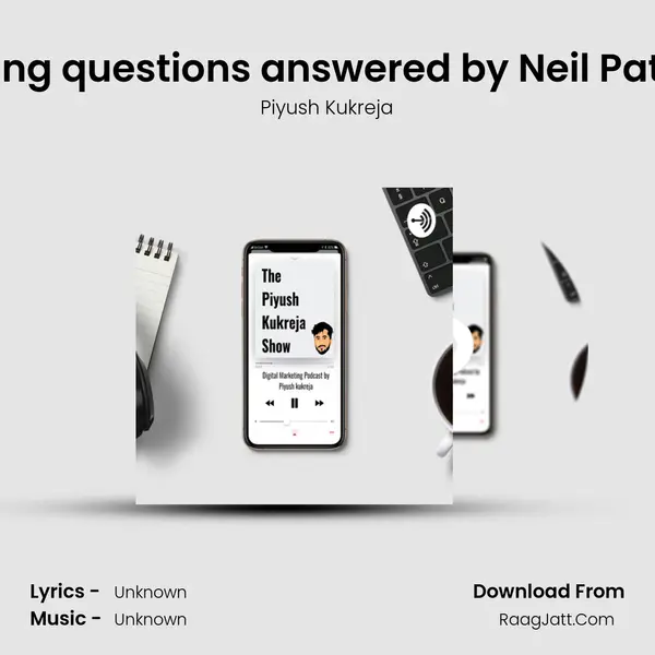 All your digital marketing questions answered by Neil Patel | The Piyush Kukreja MP3 Song by Piyush Kukreja Cover