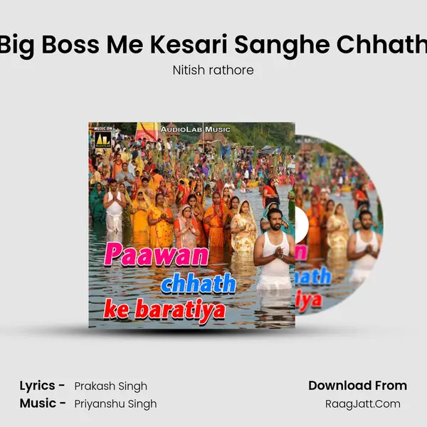 Big Boss Me Kesari Sanghe Chhath MP3 Song by Nitish rathore Cover