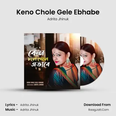 Keno Chole Gele Ebhabe - Adrita Jhinuk