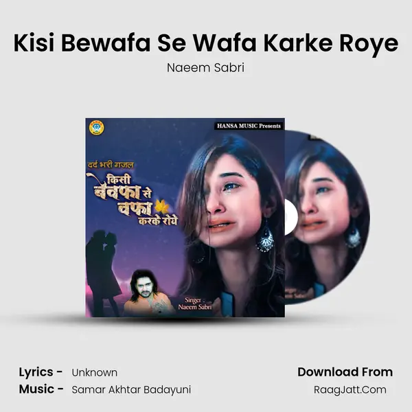 Kisi Bewafa Se Wafa Karke Roye mp3 song