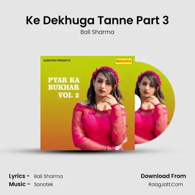 Ke Dekhuga Tanne Part 3 Cover