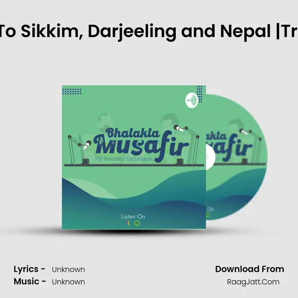 College Trip To Sikkim, Darjeeling and Nepal |Travel Podcast MP3 Song by  Cover