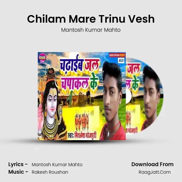 Chilam Mare Trinu Vesh MP3 Song by Mantosh Kumar Mahto Cover