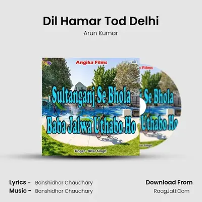 Dil Hamar Tod Delhi MP3 Song by Arun Kumar Cover