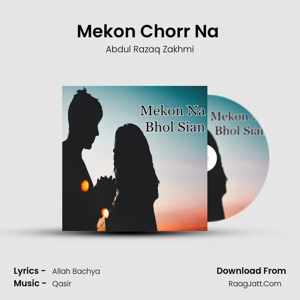 Mekon Chorr Na (Dhoray Hi Dhoray) MP3 Song by Abdul Razaq Zakhmi Cover