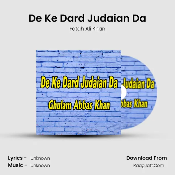 De Ke Dard Judaian Da MP3 Song by Fatah Ali Khan Cover