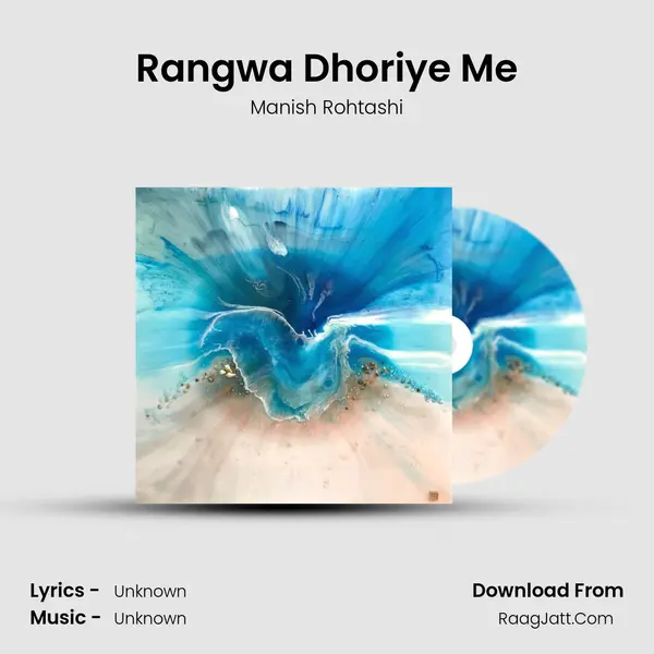 Rangwa Dhoriye Me MP3 Song by Manish Rohtashi Cover