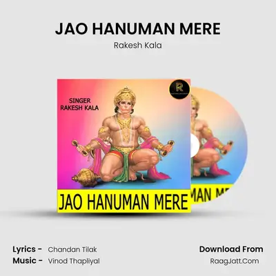 JAO HANUMAN MERE - Rakesh Kala