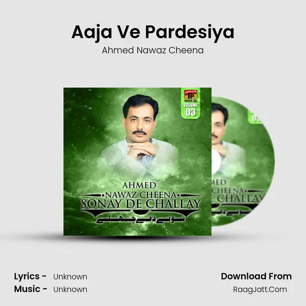 Aaja Ve Pardesiya MP3 Song by Ahmed Nawaz Cheena Cover