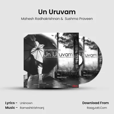 Un Uruvam - Mahesh Radhakrishnan