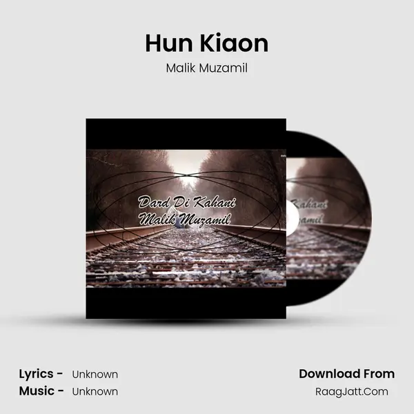 Hun Kiaon MP3 Song by Malik Muzamil Cover