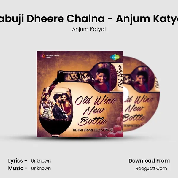 Babuji Dheere Chalna - Anjum Katyal Cover