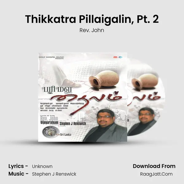 Thikkatra Pillaigalin, Pt. 2 MP3 Song by Rev. John Cover