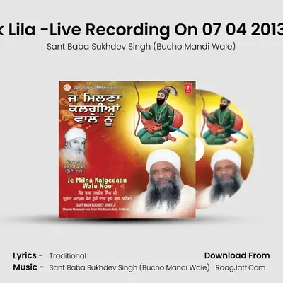 Lakhi Na Jaye Nanak Lila -Live Recording On 07 04 2013 At Samrana Chowk MP3 Song by Sant Baba Sukhdev Singh (Bucho Mandi Wale) Cover