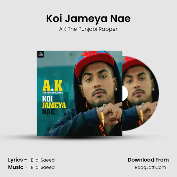 Koi Jameya Nae - A.K The Punjabi Rapper