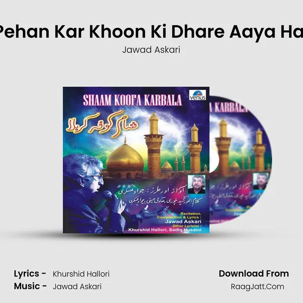 Pehan Kar Khoon Ki Dhare Aaya Hai MP3 Song by Jawad Askari Cover